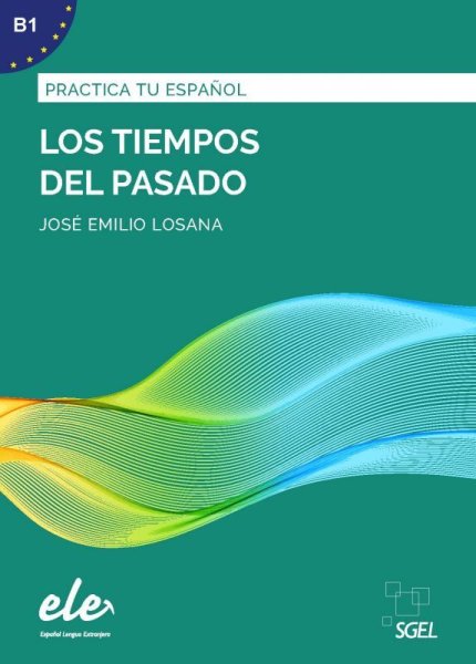 画像1: Practica tu espanol (B1): LOS TIEMPOS DEL PASADO Nueva.ed (1)
