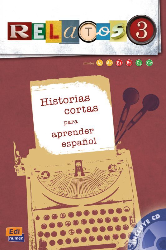 RELATOS 3: Historias cortas para aprender espanol + CD (A1-C2)